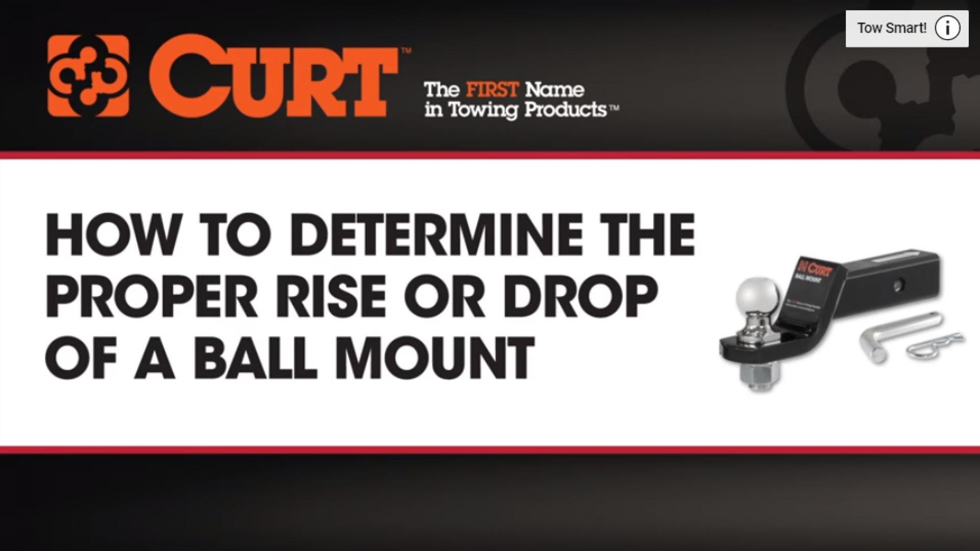 How to Determine the Proper Rise or Drop of a Ball Mount - CURT Having a level towing setup is important!  This brief video will show you how to determine the proper rise or drop needed of your a ball mount to ensure you have a safe and level towing setup.  

Follow this simple formula:
Trailer Coupler Height   -   Receiver Tube Height    =   Rise or Drop Needed